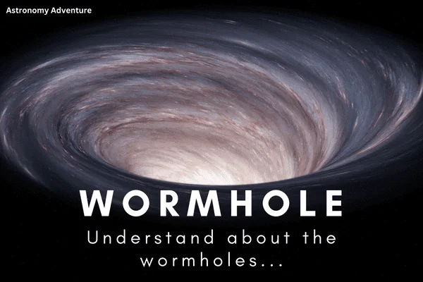Wormholes – Are they real?? Explore Overview, Types & Creation Time Travel